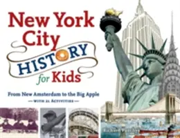 Historia Nowego Jorku dla dzieci: Od Nowego Amsterdamu do Wielkiego Jabłka z 21 ćwiczeniami - New York City History for Kids: From New Amsterdam to the Big Apple with 21 Activities