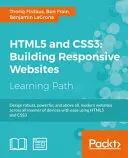 HTML5 i CSS3: Łatwe projektowanie solidnych, wydajnych i przede wszystkim nowoczesnych stron internetowych na wszystkie urządzenia przy użyciu HTML5 i CSS3 - HTML5 and CSS3: Design robust, powerful, and above all, modern websites across all manner of devices with ease using HTML5 and CSS3