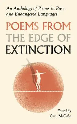 Wiersze z krawędzi wyginięcia: Antologia poezji w zagrożonych językach - Poems from the Edge of Extinction: An Anthology of Poetry in Endangered Languages