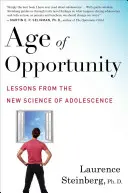 Wiek możliwości: Lekcje z nowej nauki o dorastaniu - Age of Opportunity: Lessons from the New Science of Adolescence