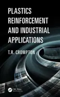 Wzmacnianie tworzyw sztucznych i zastosowania przemysłowe Wzmacnianie tworzyw sztucznych i zastosowania przemysłowe - Plastics Reinforcement and Industrial Applications Plastics Reinforcement and Industrial Applications