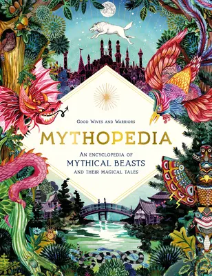 Mythopedia: Encyklopedia mitycznych bestii i ich magicznych opowieści - Mythopedia: An Encyclopedia of Mythical Beasts and Their Magical Tales