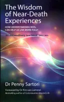 Mądrość doświadczeń bliskich śmierci: Jak zrozumienie NDE może pomóc nam żyć pełniej - The Wisdom of Near-Death Experiences: How Understanding NDEs Can Help Us Live More Fully