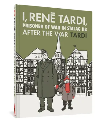 Ja, Rene Tardi, jeniec wojenny Stalagu Iib Vol. 3: Po wojnie - I, Rene Tardi, Prisoner of War at Stalag Iib Vol. 3: After the War