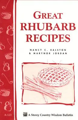 Wspaniałe przepisy na rabarbar: Biuletyn Storey's Country Wisdom A-123 - Great Rhubarb Recipes: Storey's Country Wisdom Bulletin A-123