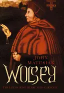 Wolsey: Życie kardynała króla Henryka VIII - Wolsey: The Life of King Henry VIII's Cardinal