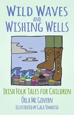 Dzikie fale i studnie życzeń: Irlandzkie opowieści ludowe dla dzieci - Wild Waves and Wishing Wells: Irish Folk Tales for Children