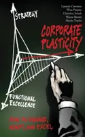 Plastyczność korporacyjna: Jak się zmieniać, dostosowywać i doskonalić - Corporate Plasticity: How to Change, Adapt, and Excel