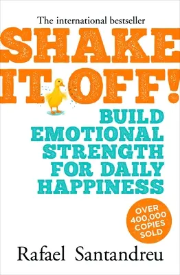 Shake It Off: Zbuduj emocjonalną siłę dla codziennego szczęścia - Shake It Off!: Build Emotional Strength for Daily Happiness