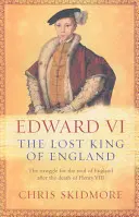 Edward VI - zaginiony król Anglii - Edward VI - The Lost King of England