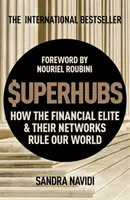 Superhubs: Jak elity finansowe i ich sieci rządzą naszym światem - Superhubs: How the Financial Elite and Their Networks Rule Our World