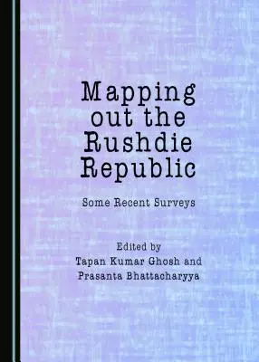 Mapping Out the Rushdie Republic: Kilka ostatnich badań - Mapping Out the Rushdie Republic: Some Recent Surveys