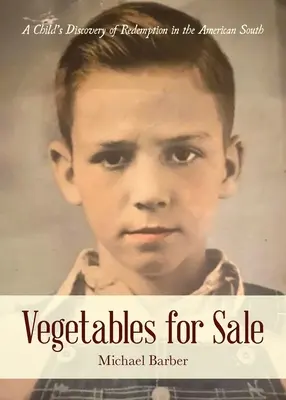 Warzywa na sprzedaż: Dziecięce odkrycie odkupienia na amerykańskim Południu - Vegetables for Sale: A Child's Discovery of Redemption in the American South