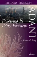 Adani, podążając brudnymi śladami: Osobista historia - Adani, Following Its Dirty Footsteps: A Personal Story