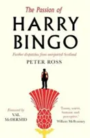 Pasja Harry'ego Bingo: Dalsze zapiski z nieraportowanej Szkocji - The Passion of Harry Bingo: Further Dispatches from Unreported Scotland