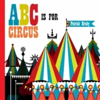 ABC to cyrk: wydanie popularne w twardej oprawie - ABC Is for Circus: Hardcover Popular Edition