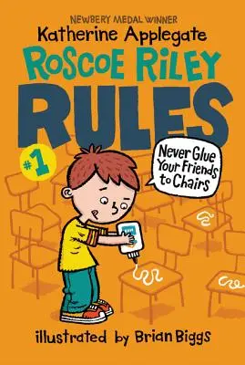 Zasady Roscoe Rileya #1: Nigdy nie przyklejaj przyjaciół do krzeseł - Roscoe Riley Rules #1: Never Glue Your Friends to Chairs