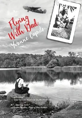 Latanie z tatą: A Daughter. A Father. I ukryte dary w jego opowieściach z czasów II wojny światowej. - Flying With Dad: A Daughter. A Father. And the Hidden Gifts in His Stories from World War II.