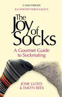 The Joy of Socks: A Gourmet Guide to Sockmating: Parodia - The Joy of Socks: A Gourmet Guide to Sockmating: A Parody