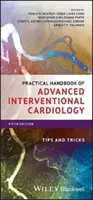 Praktyczny podręcznik zaawansowanej kardiologii interwencyjnej: Porady i wskazówki - Practical Handbook of Advanced Interventional Cardiology: Tips and Tricks