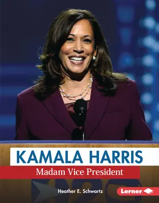 Kamala Harris: Pani wiceprezydent - Kamala Harris: Madam Vice President