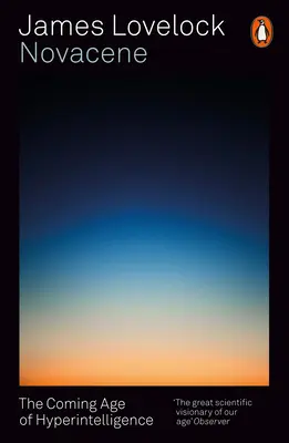 Novacene - nadchodząca era hiperinteligencji - Novacene - The Coming Age of Hyperintelligence