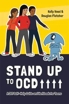 Stand Up to OCD! - Przewodnik samopomocy CBT i zeszyt ćwiczeń dla nastolatków - Stand Up to OCD! - A CBT Self-Help Guide and Workbook for Teens