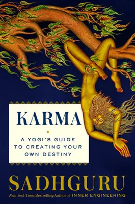 Karma: Przewodnik jogina po tworzeniu swojego przeznaczenia - Karma: A Yogi's Guide to Crafting Your Destiny