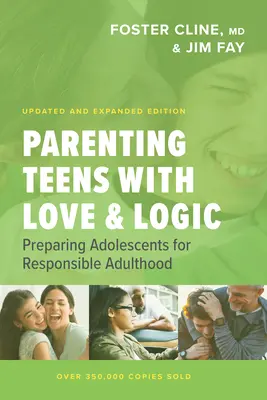 Rodzicielstwo nastolatków z miłością i logiką: Przygotowanie nastolatków do odpowiedzialnej dorosłości - Parenting Teens with Love and Logic: Preparing Adolescents for Responsible Adulthood