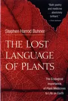 Zaginiony język roślin: Ekologiczne znaczenie leków roślinnych dla życia na Ziemi - The Lost Language of Plants: The Ecological Importance of Plant Medicines to Life on Earth