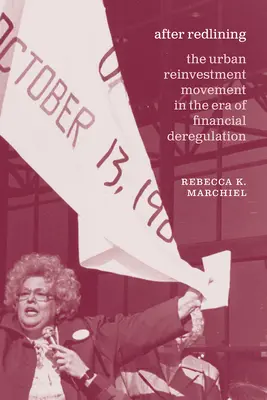 Po Redlining: Ruch reinwestycji miejskich w erze deregulacji finansowej - After Redlining: The Urban Reinvestment Movement in the Era of Financial Deregulation