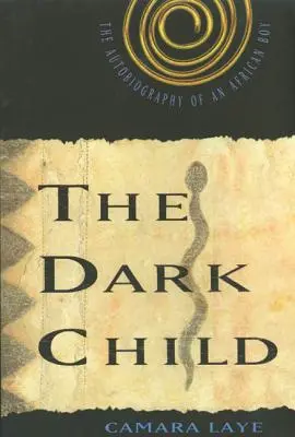 The Dark Child: Autobiografia afrykańskiego chłopca - The Dark Child: The Autobiography of an African Boy