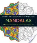 Stress Less Color-By-Number Mandalas: 75 kolorowanek dla spokoju i relaksu - Stress Less Color-By-Number Mandalas: 75 Coloring Pages for Peace and Relaxation