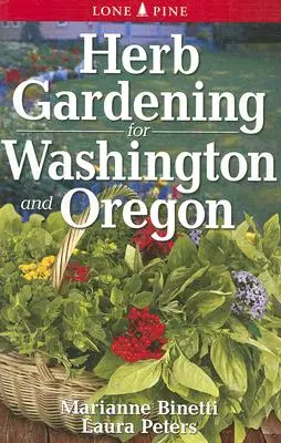 Ogrodnictwo ziołowe w Waszyngtonie i Oregonie - Herb Gardening for Washington and Oregon