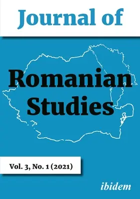 Journal of Romanian Studies: Tom 3, nr 1 (2021) - Journal of Romanian Studies: Volume 3, No. 1 (2021)