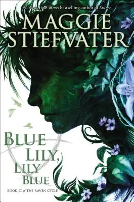 Błękitna lilia, błękitna lilia (cykl kruka, księga 3), 3 - Blue Lily, Lily Blue (the Raven Cycle, Book 3), 3