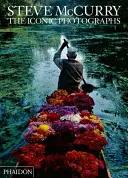 Steve McCurry: Kultowe fotografie - Steve McCurry: The Iconic Photographs