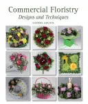 Kwiaciarstwo komercyjne - projekty i techniki - Commercial Floristry - Designs and Techniques