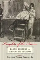 Rycerze brzytwy: czarnoskórzy fryzjerzy w niewoli i wolności - Knights of the Razor: Black Barbers in Slavery and Freedom