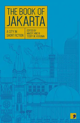 Księga Dżakarty: Miasto w krótkiej fikcji - The Book of Jakarta: A City in Short Fiction