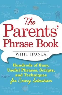 Rozmówki dla rodziców: Setki łatwych, przydatnych zwrotów, skryptów i technik na każdą sytuację - Parents' Phrase Book: Hundreds of Easy, Useful Phrases, Scripts, and Techniques for Every Situation