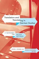 Tłumaczenie i przekład w germanistyce: A Festschrift for Raleigh Whitinger - Translation and Translating in German Studies: A Festschrift for Raleigh Whitinger