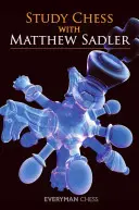 Nauka gry w szachy z Matthew Sadlerem - Study Chess with Matthew Sadler