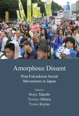 Amorficzny sprzeciw: Japońskie ruchy społeczne po Fukushimie - Amorphous Dissent: Post-Fukushima Social Movements in Japan