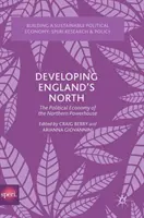 Rozwój północnej Anglii: Ekonomia polityczna północnej potęgi - Developing England's North: The Political Economy of the Northern Powerhouse