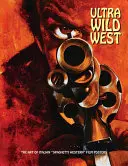 Ultra Dziki Zachód: Sztuka włoskich plakatów filmowych do spaghetti westernów” - Ultra Wild West: The Art of Italian spaghetti Western