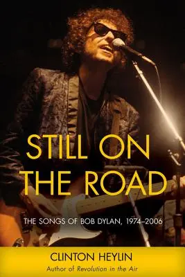 Still on the Road: Piosenki Boba Dylana, 1974-2006 - Still on the Road: The Songs of Bob Dylan, 1974-2006