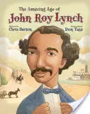 Niesamowity wiek Johna Roya Lyncha - The Amazing Age of John Roy Lynch