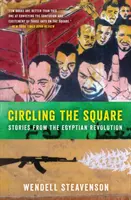 Circling the Square: Historie z egipskiej rewolucji - Circling the Square: Stories from the Egyptian Revolution