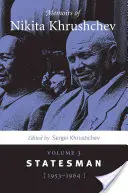 Wspomnienia Nikity Chruszczowa: Tom 3: Mąż stanu, 1953-1964 - Memoirs of Nikita Khrushchev: Volume 3: Statesman, 1953-1964